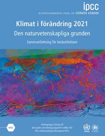 IPCC:s rapport "Klimat i förändring 2021 - Den naturvetenskapliga grunden".